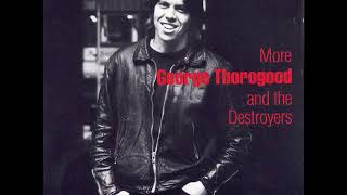George Thorogood &amp; The Destroyers - House Of Blue Lights
