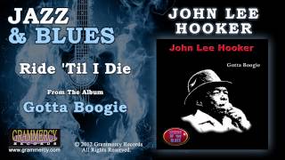 John Lee Hooker - Ride 'Til I Die