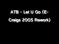 ATB - Let U Go (E-Craigs 2005 Rework)