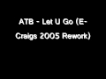 ATB - Let U Go (E-Craigs 2005 Rework) 