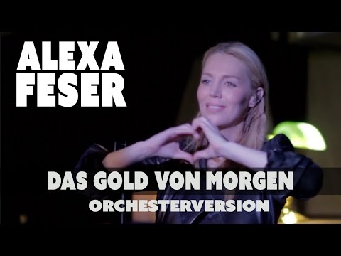 Alexa Feser - Das Gold von morgen (offizielles Video - Orchesterversion)