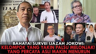 BAHAYA! SURVEI IJAZAH JOKOWI: KELOMPOK YANG YAKIN PALSU MELONJAK! YANG PERCAYA ASLI MAKIN MENURUN