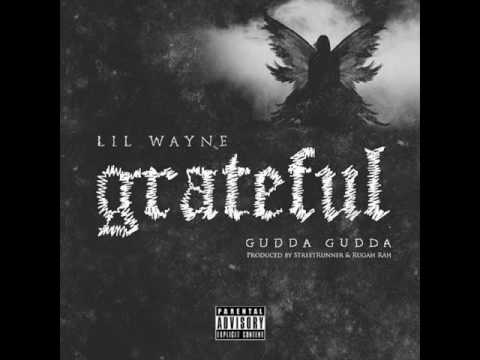 Lil Wayne - Grateful Feat. Gudda Gudda (New Single Prod. StreetRunner & Rugah Rah)