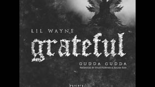 Lil Wayne - Grateful Feat. Gudda Gudda (New Single Prod. StreetRunner &amp; Rugah Rah)