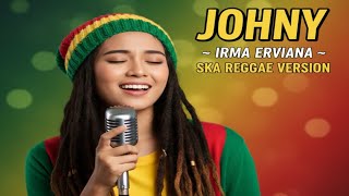 Download lagu Johny – Irma Erviana | Ska Reggae Cover Version mp3 Download lagu Johny – Irma Erviana | Ska Reggae Cover Version mp3