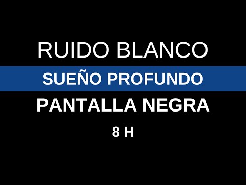 RUIDO BLANCO PROFUNDO para DORMIR | 8 Horas de Relajación - Pantalla Negra