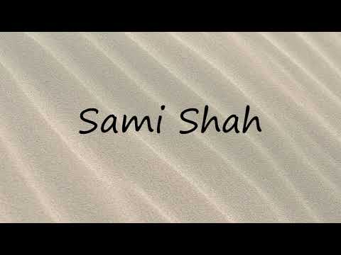 How to Pronounce Sami Shah?