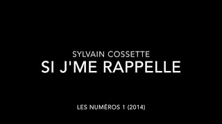 Sylvain Cossette - Si j&#39;me rappelle