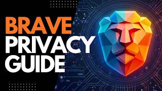 Brave Browser Ultimate Privacy Guide