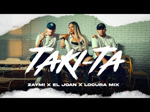 TAKI-TA  - @_zaymi x @ElJoan x @LOCURAMIX