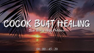 Download lagu Playlist Healing ✈️ [ DJ Slow Remix ] - Mashup Barat Ikyy Pahlevii Terbaru 2026‼️🎧 mp3