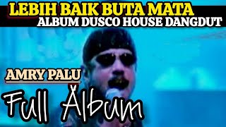 Download lagu Amry Palu Full Album Disco House Dangdut  - Lebih Baik Buta Mata mp3