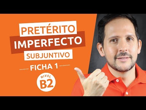 Ficha Gramatical Nº 1 - Nivel Avanzado B2 - Pretérito Imperfecto de Subjuntivo