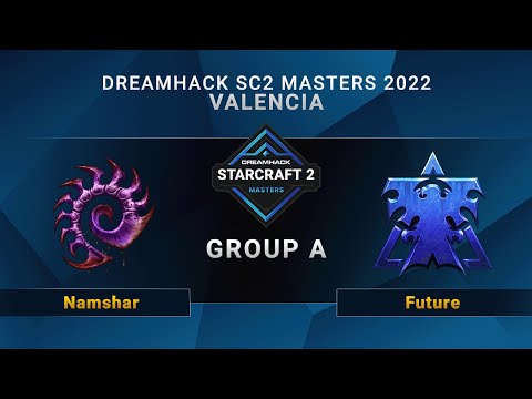 SC2 - Namshar vs. Future - Group A - DreamHack SC2 Masters: Valencia 2022 - NA