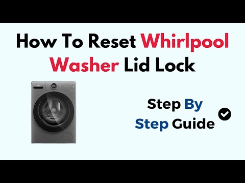 How to Reset Whirlpool Washer Lid Lock – Step-by-Step Bypass & Troubleshooting Guide