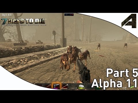 7 Days to Die Alpha 11.1 Gameplay - Part 5 - "Horde Of Dogs & The Hub City"
