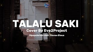 Download lagu Talalu Sakit - Elonso Eteua (Cover By Eve2Project)  mp3
