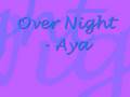 Over night - Aya 