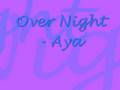 Over night - Aya 