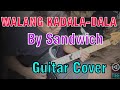 WALANG KADALA-DALA BY SANDWICH | GUITAR COVER