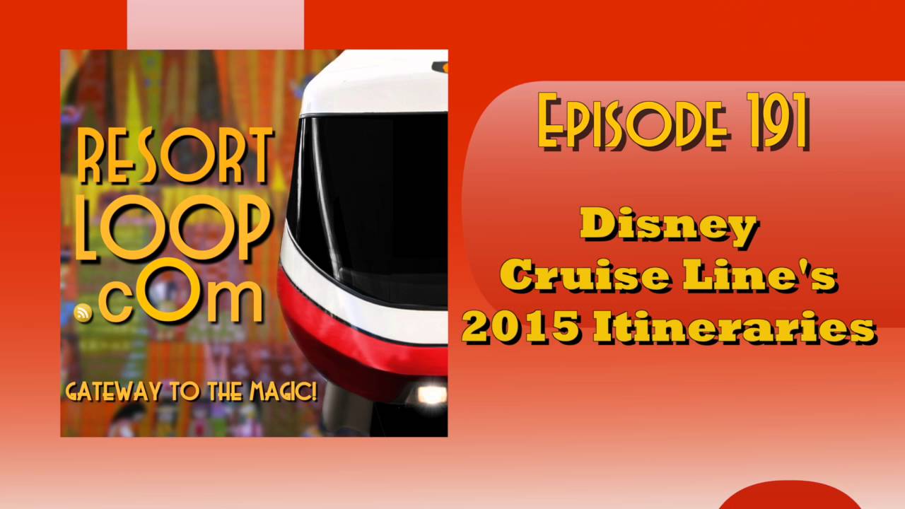 ResortLoop.com Episode 191 – Disney Cruise Line’s 2015 Itineraries