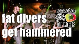 Fat Divers - Get Hammered