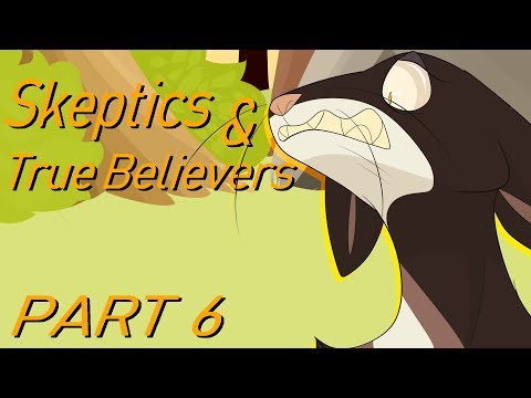 【SKEPTICS AND TRUE BELIEVERS || WARRIORS || Part 6】