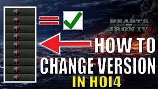 HOI4 How To Change Your Game Version! Hearts of Ir