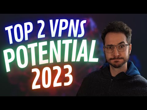 Top 2 VPNS with Most Potential in 2023?
