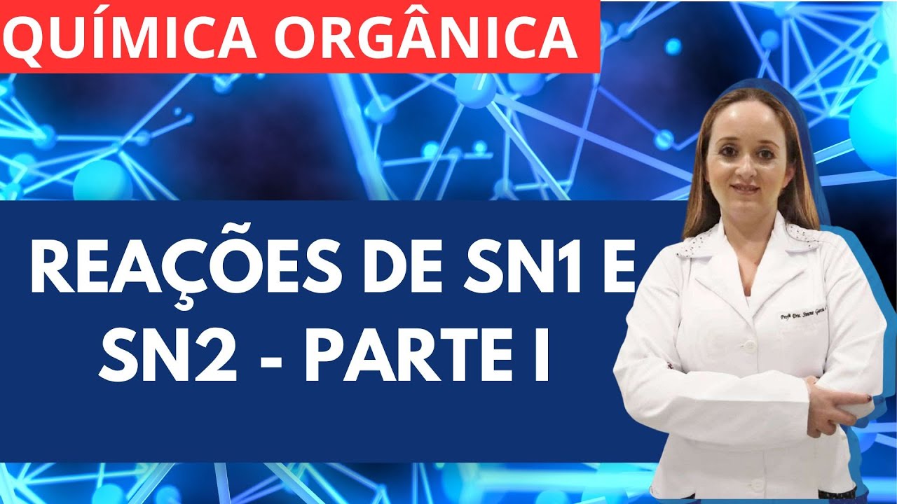 Mecanismo de Substituição Nucleofílica - SN1 e SN2 - Parte I