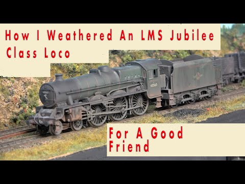 53. How I Weathered an LMS Jubilee Class Loco for a Good Mate - I Had Fun Grubbing Up This Loco