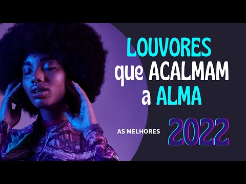 Louvor Para Comear o Dia - As Melhores Musicas Evangelho 2022 - Louvor e Adorao 2022