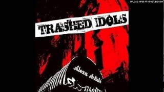 Trashed Idols- Get What You Bring