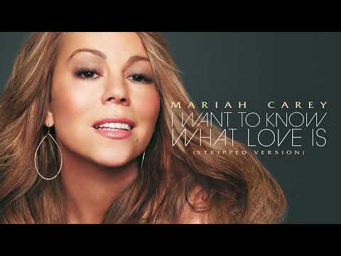 Mariah Carey - I Want To Know What Love Is (Stripped Version)