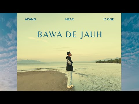 Near - bawa de jauh, Apang & Iz One (MV)