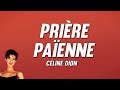 Céline Dion - Prière païenne (Paroles)
