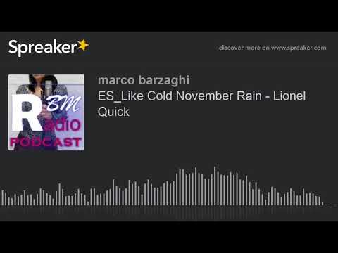 ES_Like Cold November Rain - Lionel Quick