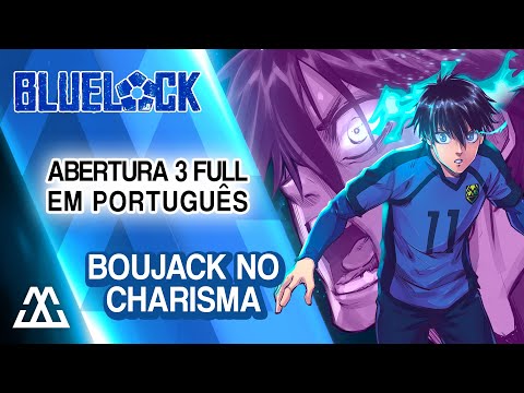 BLUE LOCK Abertura 3 Completa em Português - Boujack no Charisma (PT-BR)