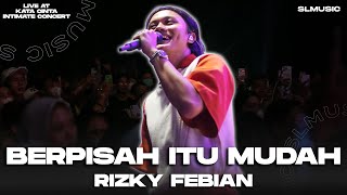 RIZKY FEBIAN - BERPISAH ITU MUDAH ||  LIVE