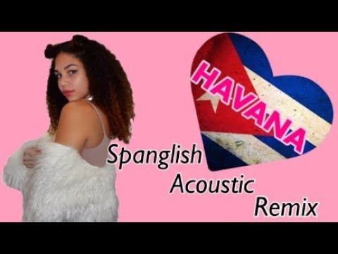 Havana (Spanglish Remix) -Camila Cabello | Lucy Calcines
