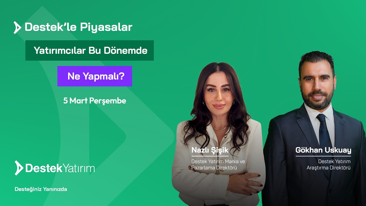 Yatırımcılar Bu Dönemde Ne Yapmalı? | Destek Yatırım | Gökhan Uskuay - Nazlı Şişik