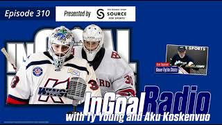 InGoal Radio Goalie Podcast Ep 310: Vancouver Canucks Prospects Ty Young and Aku Koskenvuo