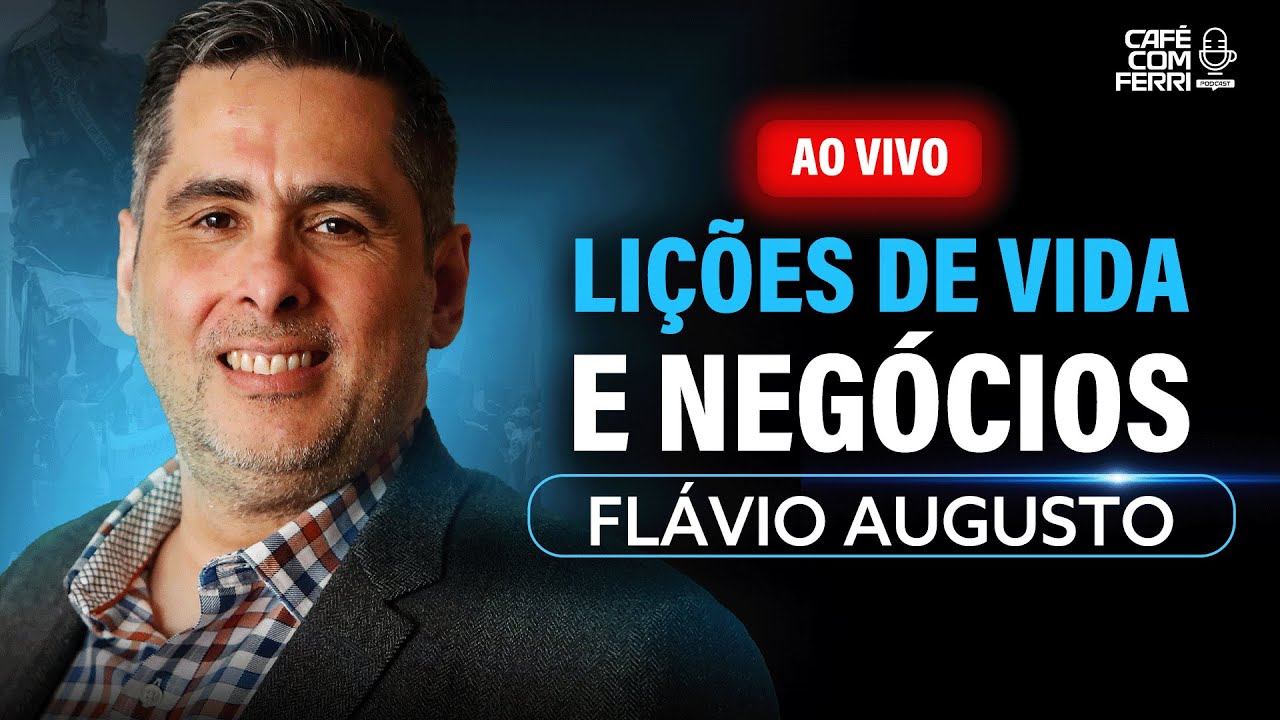 🚨 Exclusiva: Flávio Augusto - NEGÓCIOS E EMPREENDEDORISMO | Café com Ferri Podcast #23