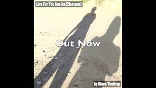Live For The Sun (daZZla Remix) - Steen Thottrup