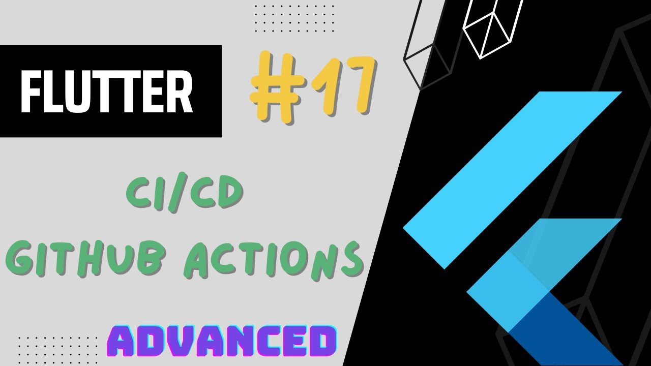 Flutter Advanced Complete Course - #17 CI/CD GitHub Actions