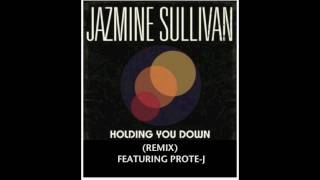 Jazmine Sullivan f/ Prote-J - Holding You Down (Remix)