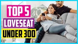✅Top 5 Best Loveseat Under 300 2026 Reviews