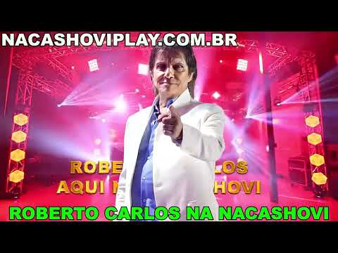 ANA: ROBERTO CARLOS NO NACASHOVI PLAY