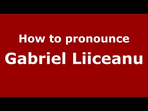 How to pronounce Gabriel Liiceanu (Romanian/Romania)  - PronounceNames.com