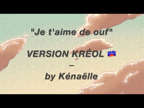 Kénaëlle  - Mi aime a ou (Paroles) (cover créole Je t'aime de ouf - Wejdene)